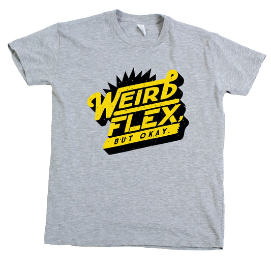 Weird Flex But OK - Crazy Nate - shirt